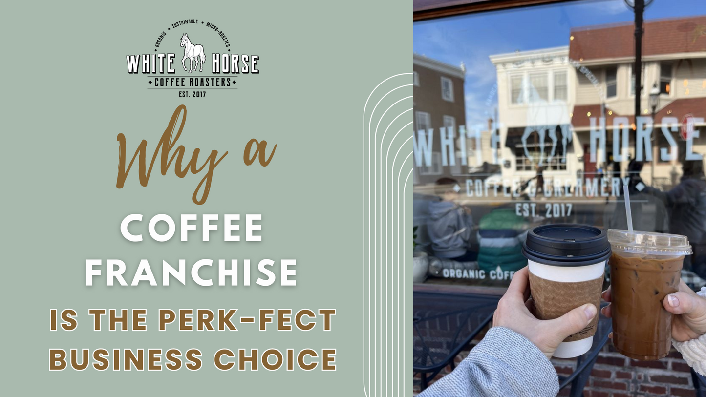 Brewing Up Success: Why a Coffee Franchise is a Perk-fect Business Choice